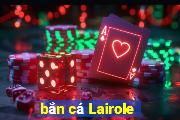 bắn cá Lairole