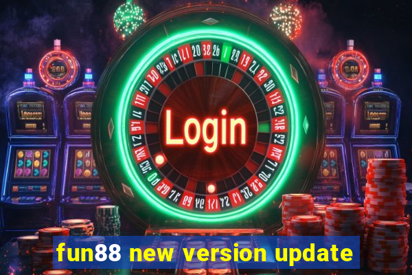 fun88 new version update