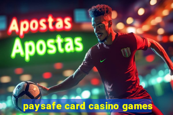 paysafe card casino games