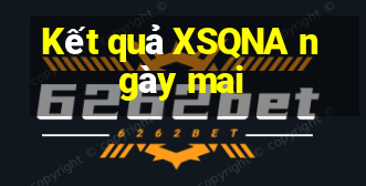 Kết quả XSQNA ngày mai