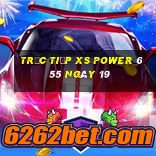 Trực tiếp XS power 6 55 ngày 19