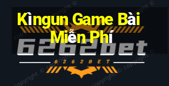 Kìngun Game Bài Miễn Phí