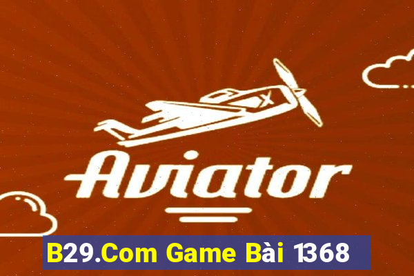 B29.Com Game Bài 1368