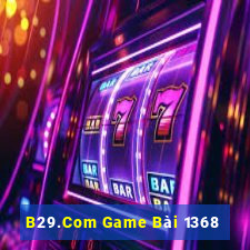 B29.Com Game Bài 1368