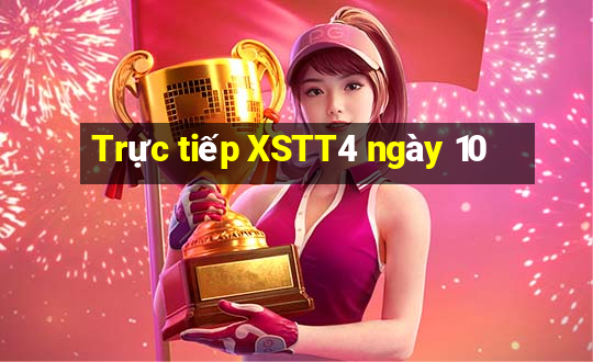 Trực tiếp XSTT4 ngày 10