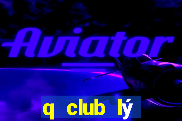 q club lý thường kiệt hà nội