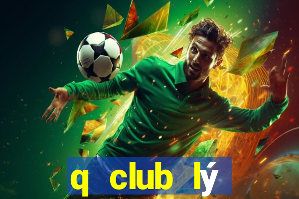 q club lý thường kiệt hà nội