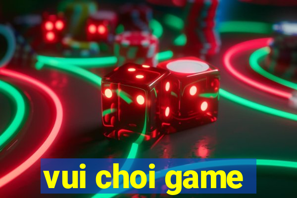 vui choi game