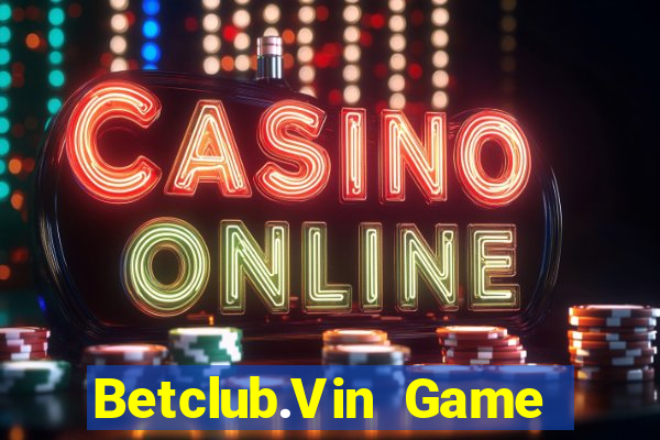 Betclub.Vin Game Bài Vip