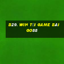 B29. Win Tải Game Bài Go88