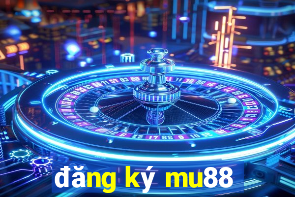 đăng ký mu88