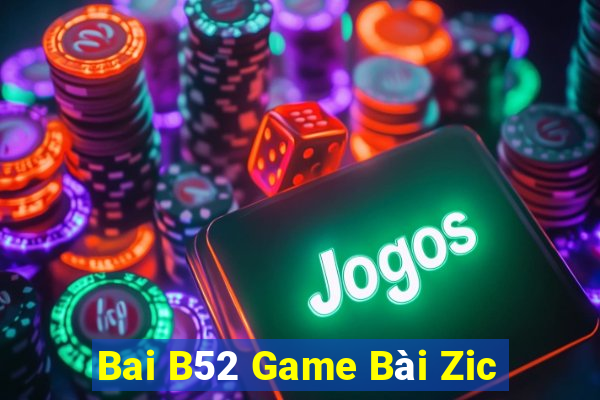 Bai B52 Game Bài Zic