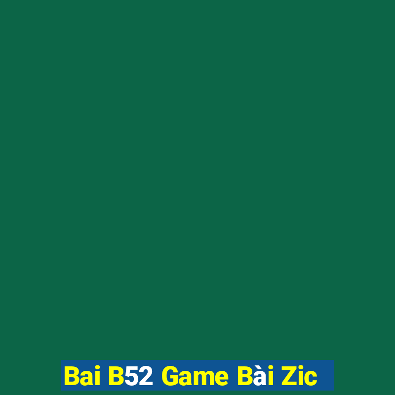 Bai B52 Game Bài Zic