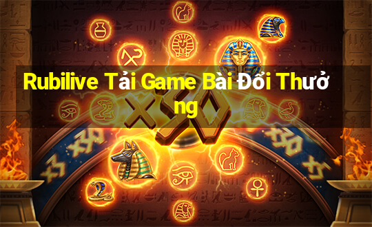 Rubilive Tải Game Bài Đổi Thưởng