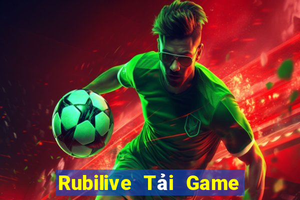 Rubilive Tải Game Bài Đổi Thưởng