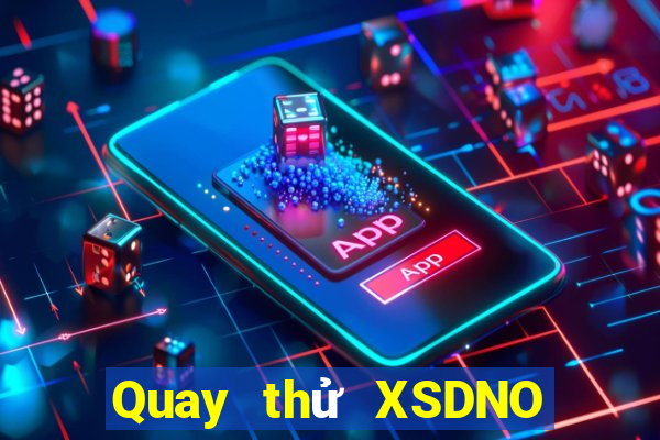 Quay thử XSDNO thứ Ba