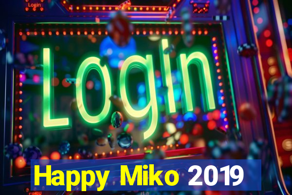 Happy Miko 2019