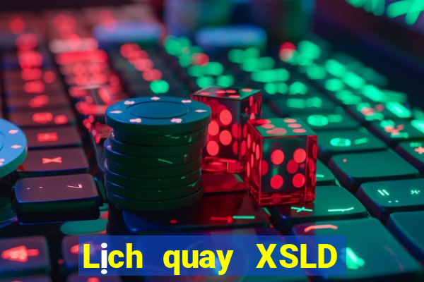 Lịch quay XSLD Thứ 2