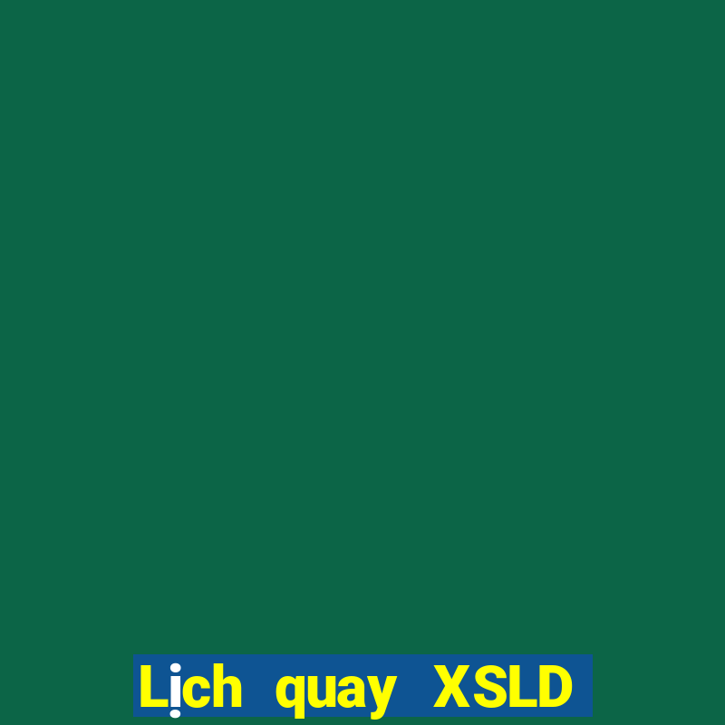 Lịch quay XSLD Thứ 2