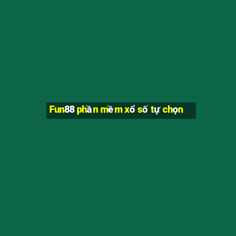 Fun88 phần mềm xổ số tự chọn