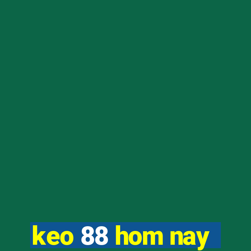 keo 88 hom nay