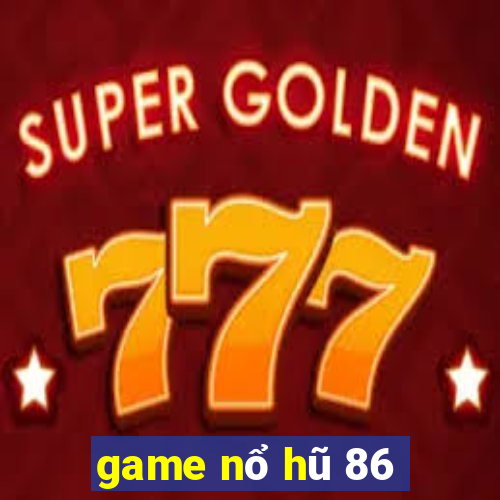 game nổ hũ 86