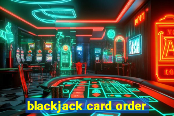 blackjack card order