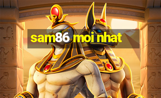 sam86 moi nhat