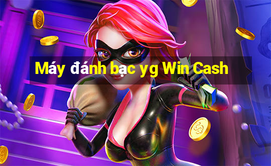 Máy đánh bạc yg Win Cash