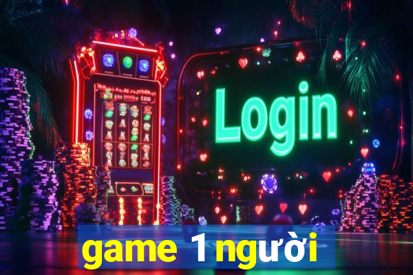 game 1 người