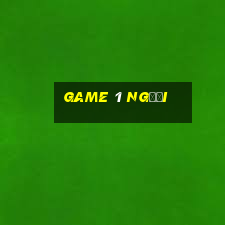 game 1 người