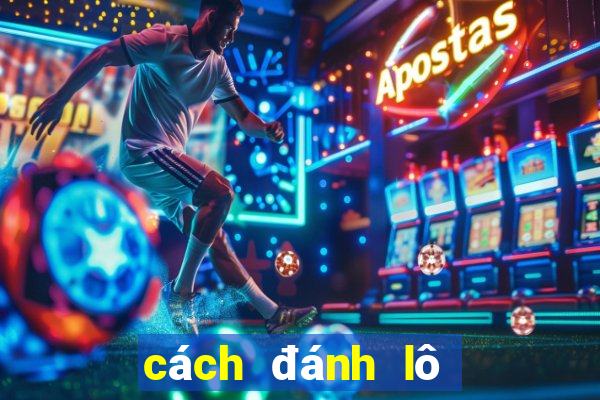 cách đánh lô đề miền trung