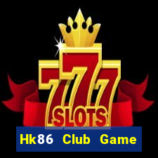 Hk86 Club Game Bài Vip