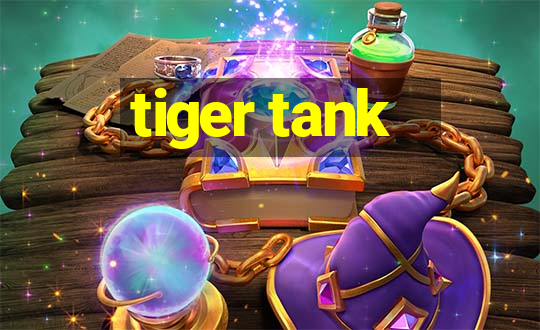 tiger tank