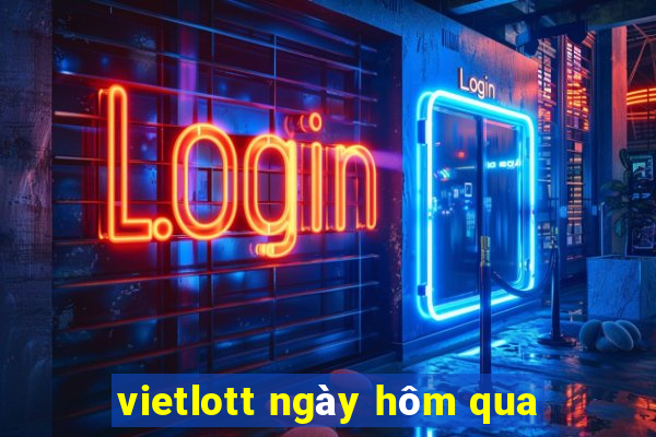 vietlott ngày hôm qua