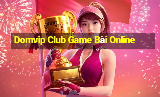 Domvip Club Game Bài Online