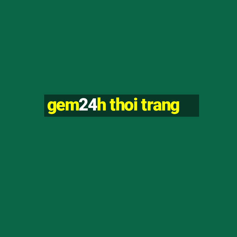 gem24h thoi trang