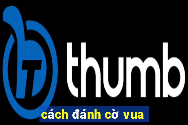 cách đánh cờ vua