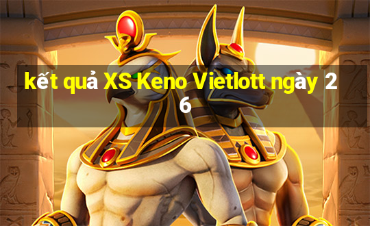 kết quả XS Keno Vietlott ngày 26