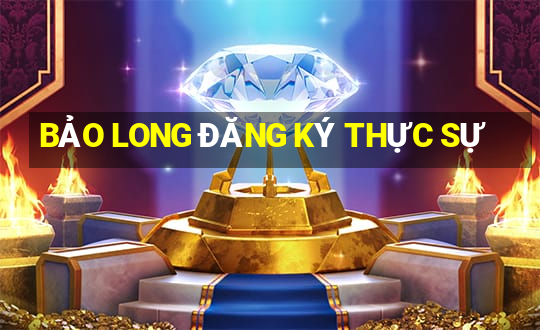 BẢO LONG ĐĂNG KÝ THỰC SỰ