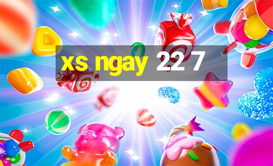 xs ngay 22 7