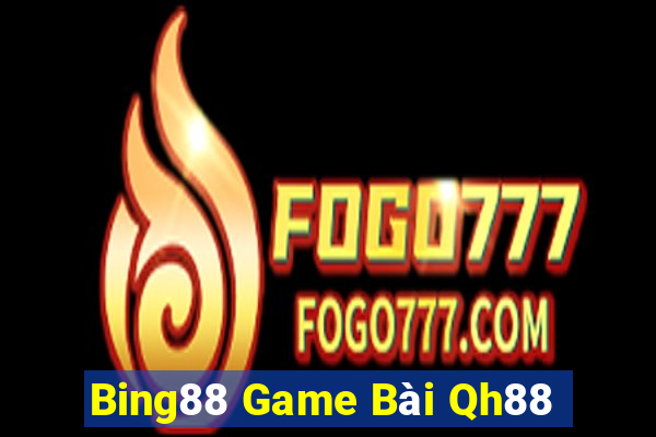 Bing88 Game Bài Qh88