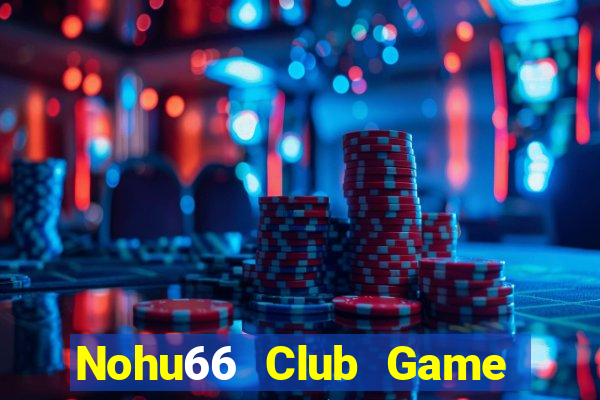 Nohu66 Club Game Bài Club