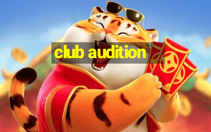 club audition