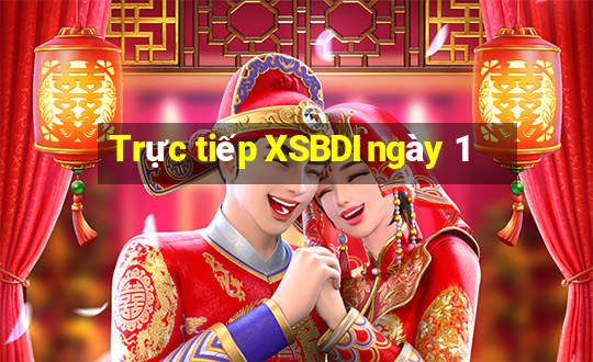 Trực tiếp XSBDI ngày 1