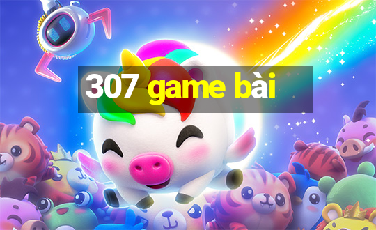 307 game bài