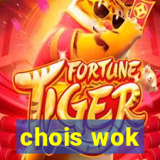 chois wok