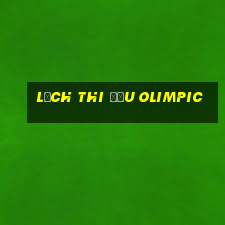 lịch thi đấu olimpic