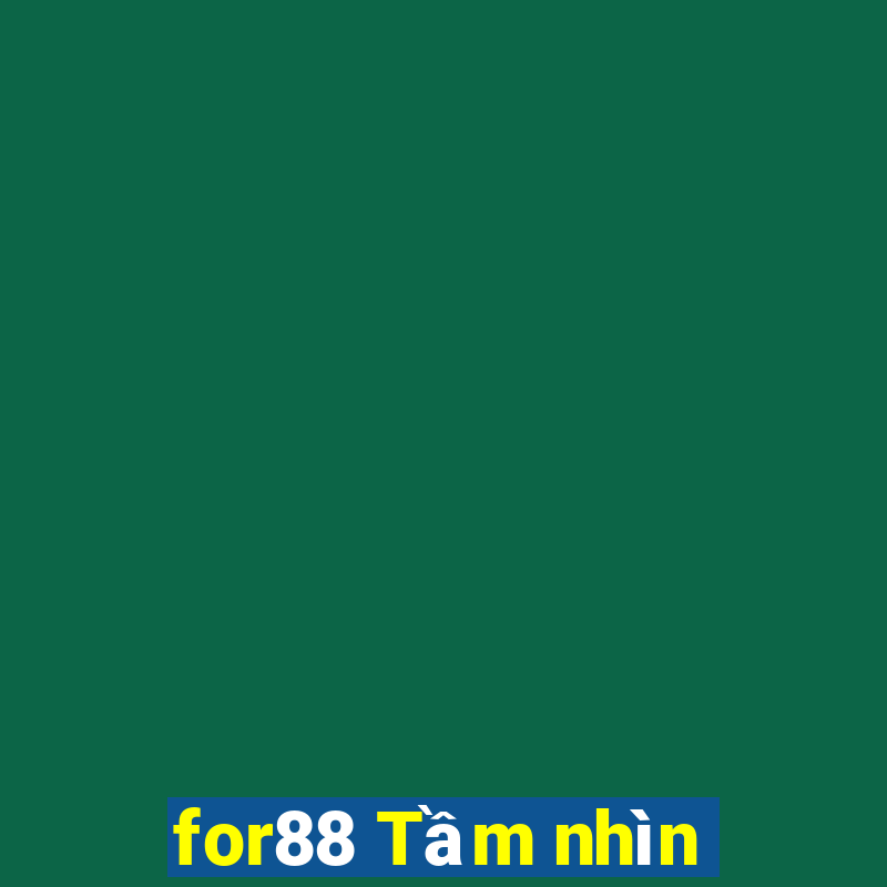 for88 Tầm nhìn