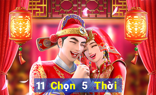 11 Chọn 5 Thời gian bắt đầu